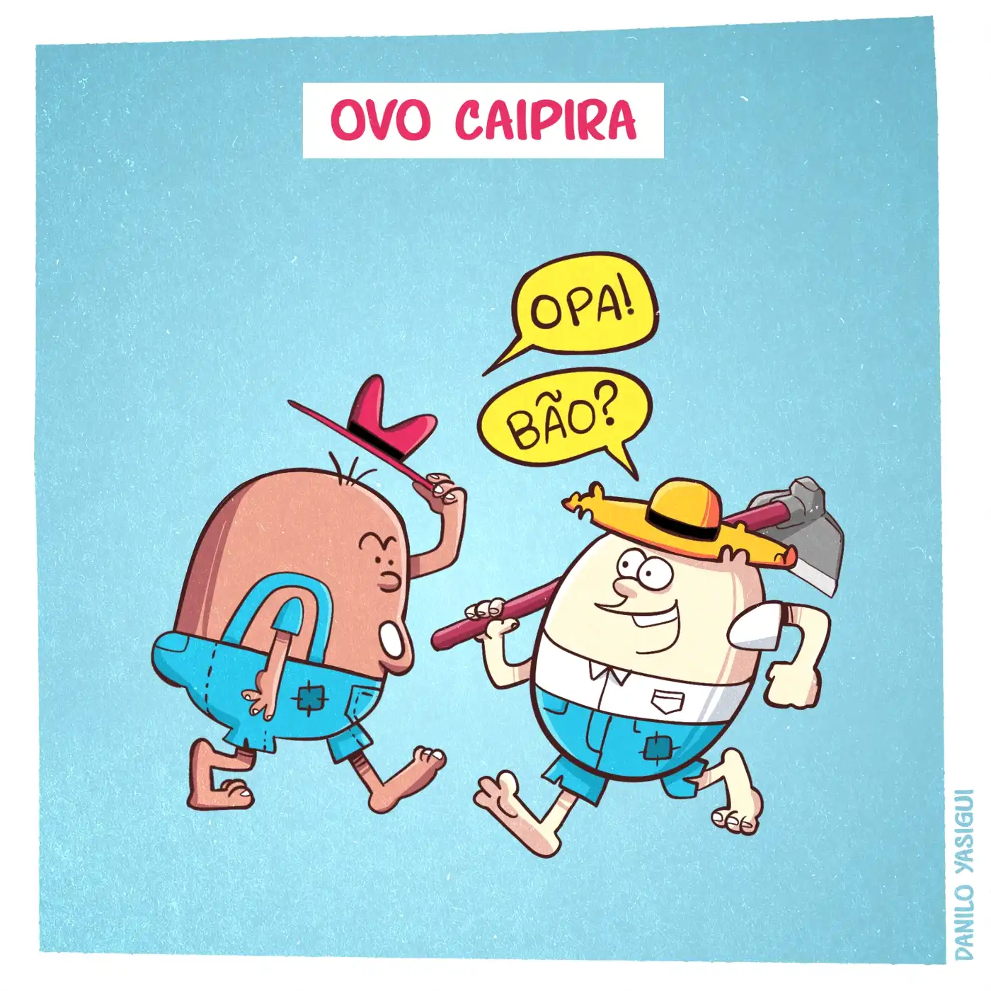 Cartum colorido com o título “Ovo Caipira”. A cena mostra dois personagens em forma de ovos, vestidos como caipiras: ambos usam jardineira jeans, chapéu e estão descalços. Um deles, marrom, levanta o chapéu vermelho em cumprimento. O outro, branco, usa chapéu de palha e carrega uma enxada no ombro. Eles se encontram animados, e em balões de fala trocam saudações típicas: “Opa!” e “Bão?”.