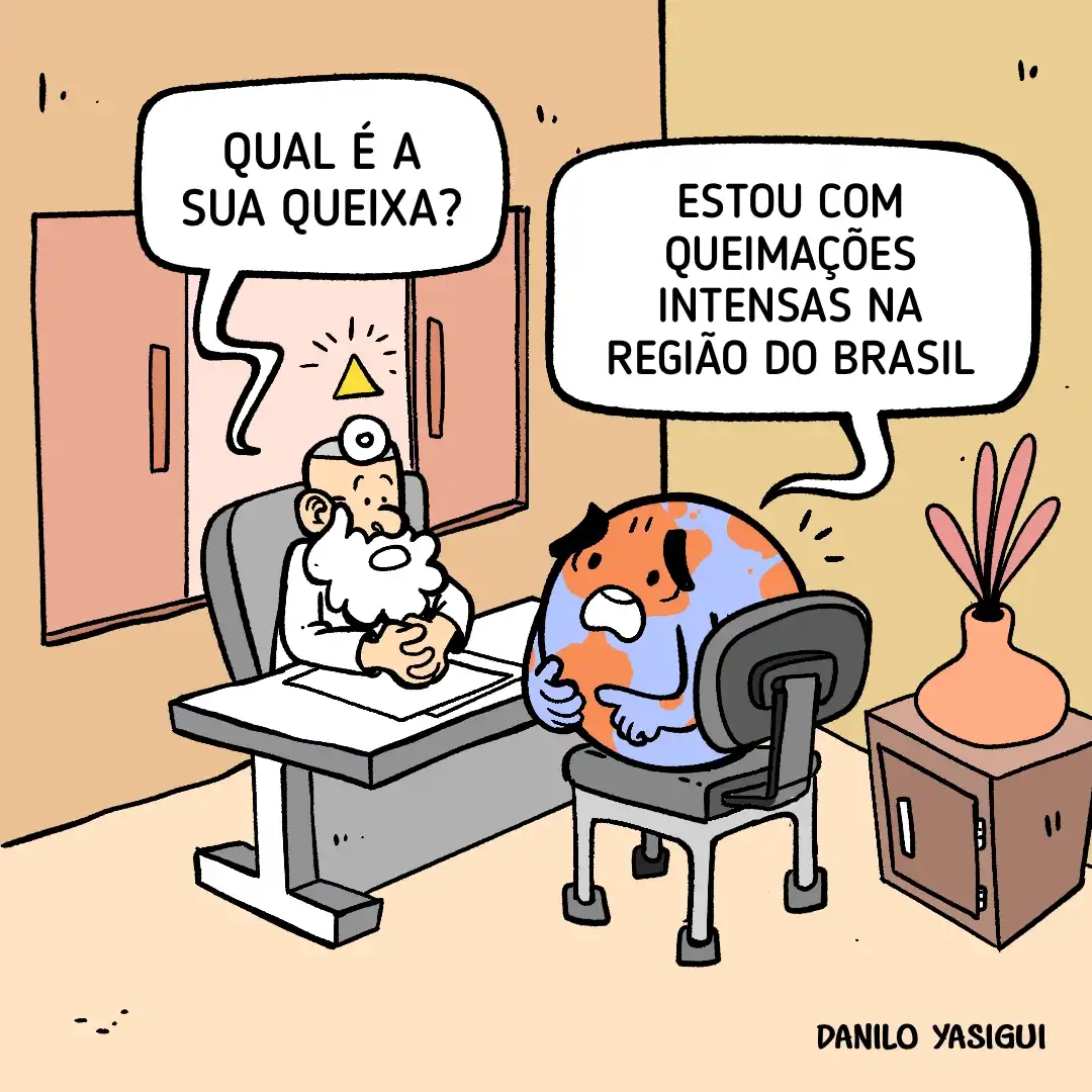 "Charge em um consultório médico. Sentado atrás da mesa está Deus, representado como um médico idoso de barba longa, jaleco branco e um triângulo luminoso sobre a cabeça, símbolo divino. Ele pergunta ao paciente: 'Qual é a sua queixa?'. Na frente dele, sentado na cadeira, está o planeta Terra personificado, com braços, pernas e expressão de dor, segurando a barriga na região onde aparece o Brasil em chamas. A Terra responde: 'Estou com queimações intensas na região do Brasil'.