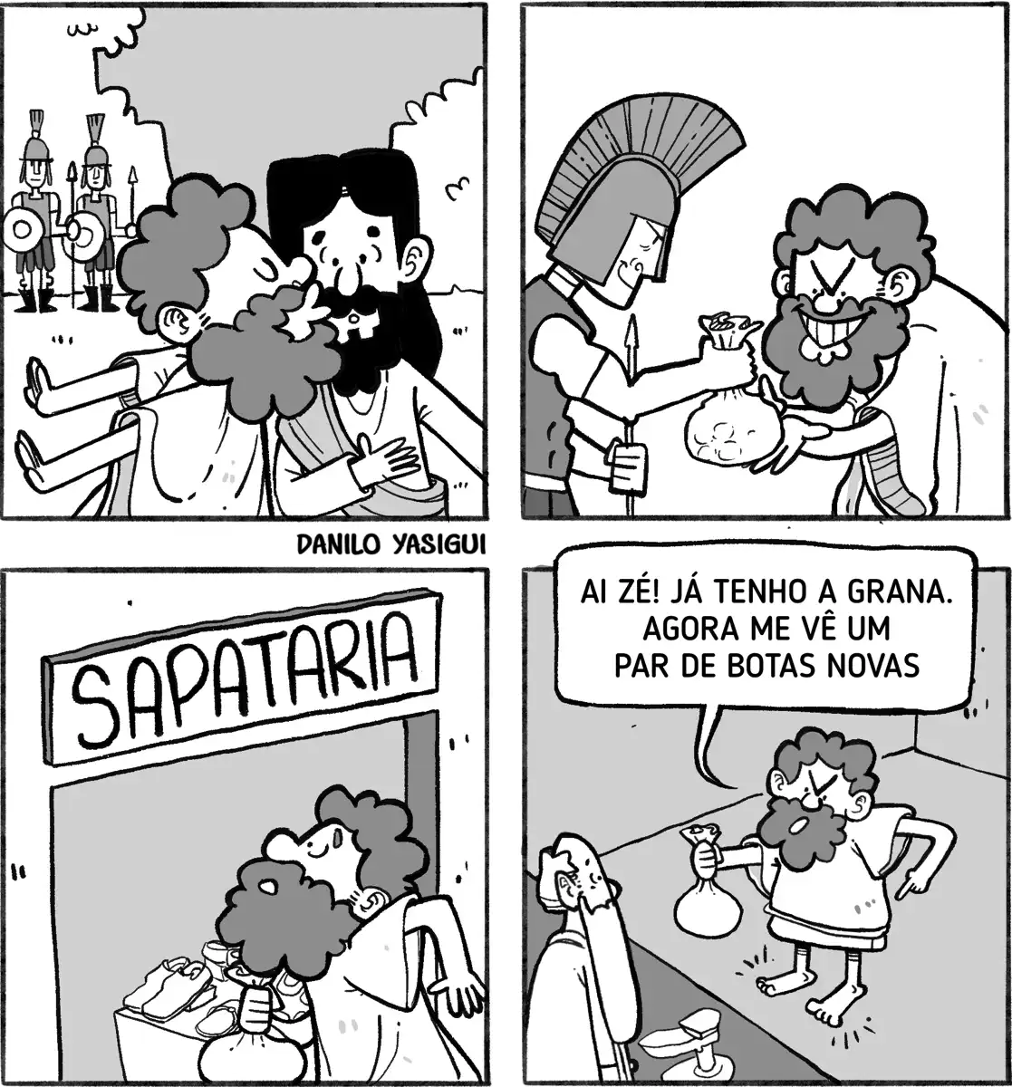 Tirinha em preto e branco, com quatro quadros, estilo cômico. No primeiro quadro, vemos Judas dando um beijo em Jesus, com soldados romanos ao fundo. No segundo, Judas recebe um saco de moedas de um soldado romano, com uma expressão gananciosa. No terceiro quadro, Judas aparece animado em frente a uma loja com a placa “Sapataria”, segurando o saco de moedas. No último quadro, ele está descalço diante do balconista da loja, dizendo: “Ai Zé! Já tenho a grana. Agora me vê um par de botas novas”. A tirinha brinca com a ideia de que Judas traiu Jesus por um motivo mundano e banal: comprar um par de botas.