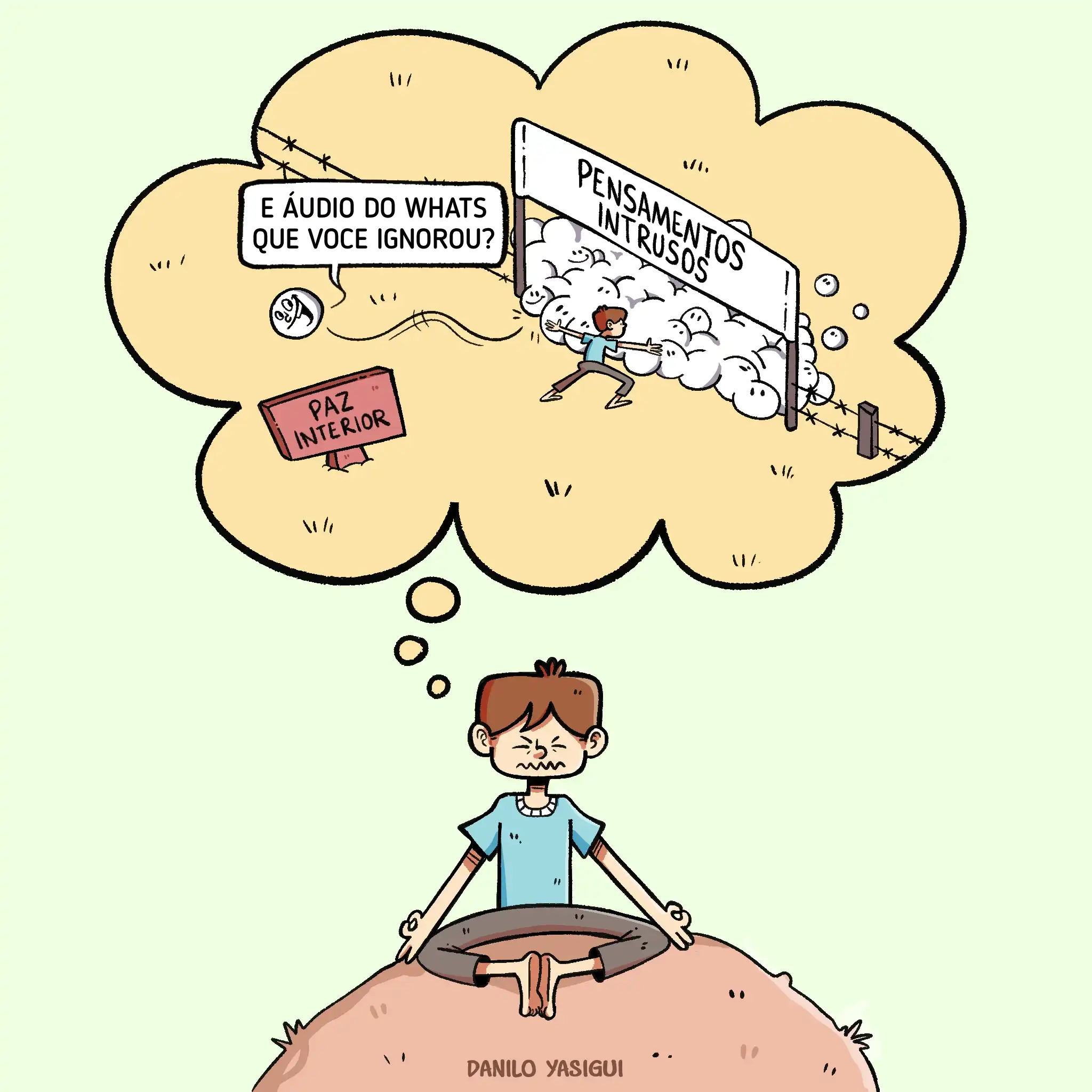 Um personagem está sentado em posição de meditação sobre uma colina, com os olhos fechados e expressão tensa. Acima dele, um balão de pensamento mostra uma cena em que ele corre tentando atravessar uma cerca com uma placa escrita "PENSAMENTOS INTRUSOS", enquanto pequenas nuvens com rostos o empurram. Um dos pensamentos questiona: "É áudio do Whats que você ignorou?". Ao fundo, há uma placa indicando "PAZ INTERIOR".