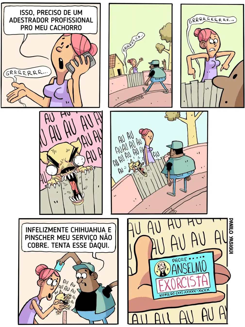 Tirinha em seis quadros. Uma mulher liga para um adestrador pedindo ajuda com seu cachorro agressivo. Quando ele chega, descobre que o cão é um chihuahua extremamente feroz, com aparência demoníaca. Assustado, o adestrador entrega um cartão e diz que não atende chihuahuas nem pinschers. O cartão é de um exorcista chamado Padre Anselmo.