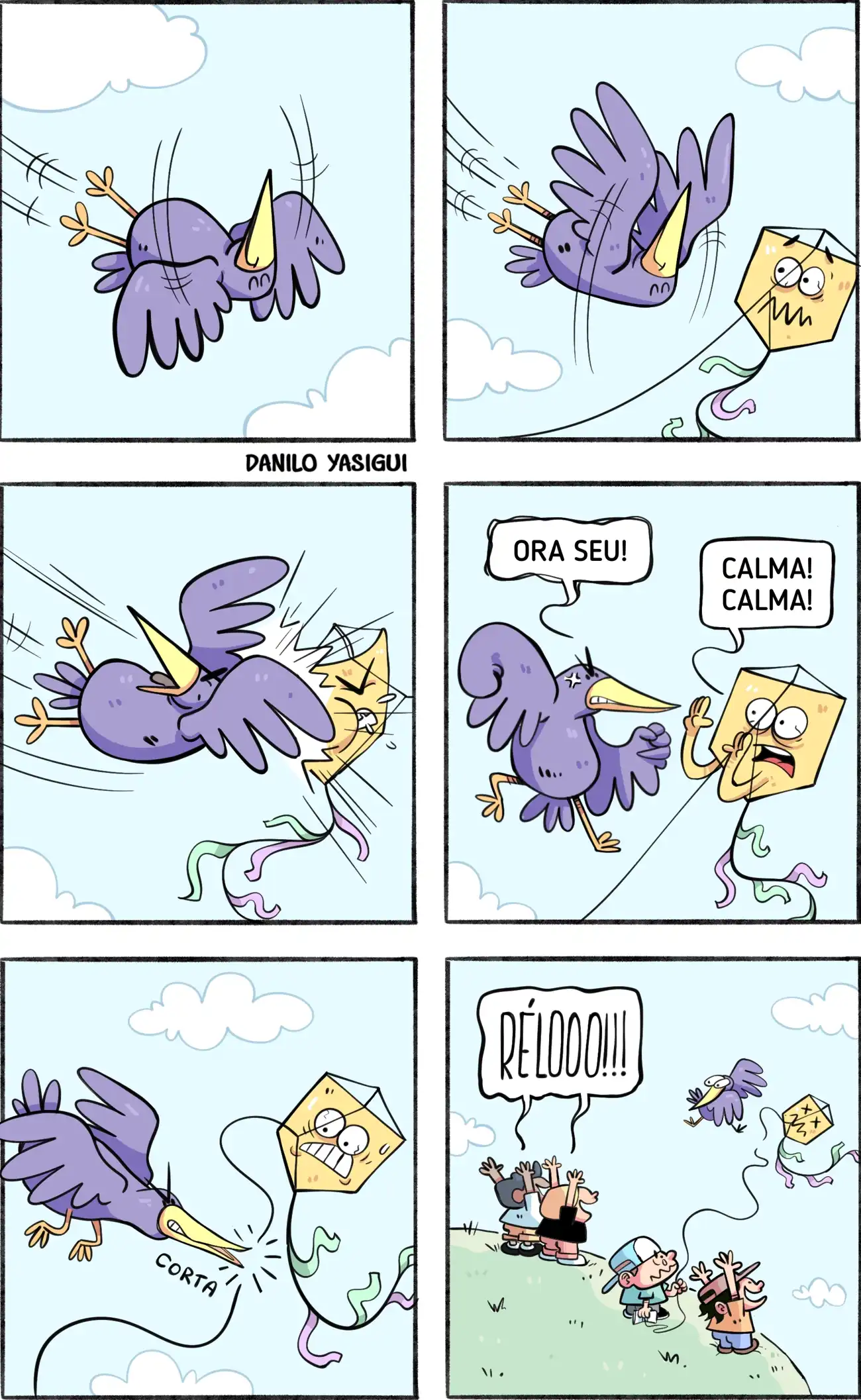 Um pássaro roxo voa em queda e acaba se chocando contra uma pipa amarela. Irritado, ele parte para cima da pipa e começa a brigar com ela, bicando e rasgando sua estrutura. A pipa tenta se defender, pedindo calma, mas o pássaro corta sua linha com o bico. No último quadro, as crianças que estavam empinando a pipa gritam “RÉLOOO!!!” enquanto ela se afasta voando junto com o pássaro.