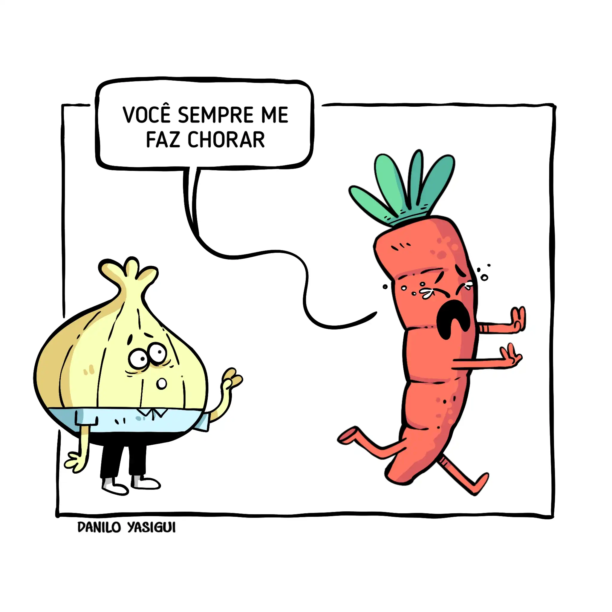 O cartum mostra uma cebola e uma cenoura em estilo cartum. A cenoura, com o rosto contorcido de choro e lágrimas escorrendo, corre desesperada enquanto grita: “Você sempre me faz chorar”. A cebola fica parada, com expressão surpresa e um gesto tímido de quem não entende o que fez.