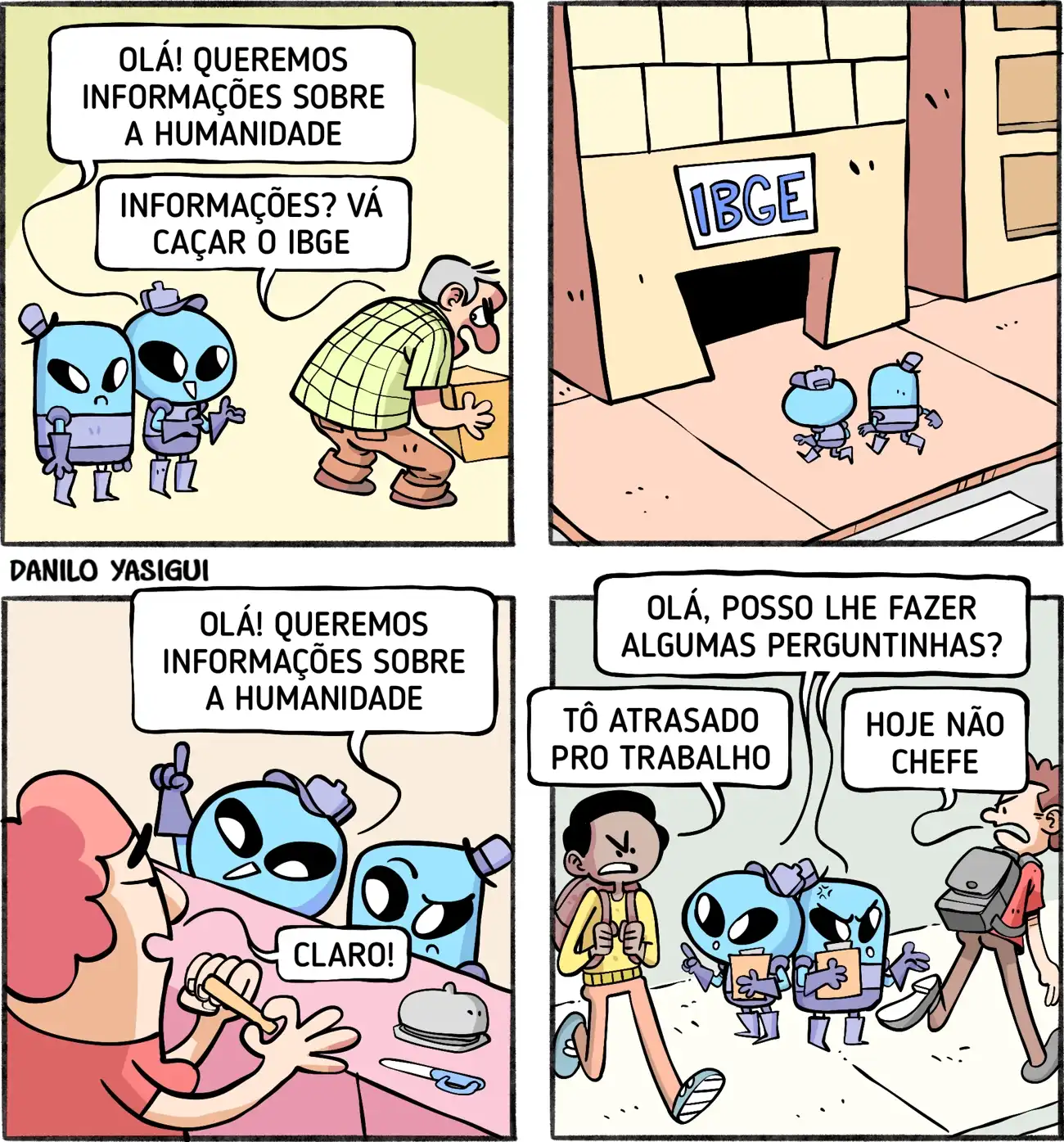 Dois alienígenas chegam à Terra pedindo informações sobre a humanidade. Um homem manda eles procurarem o IBGE. Eles entram no prédio do IBGE e são recebidos por uma funcionária disposta a ajudar. Em seguida, os alienígenas saem às ruas com pranchetas tentando entrevistar pessoas, mas todos os pedestres passam apressados e os ignoram.