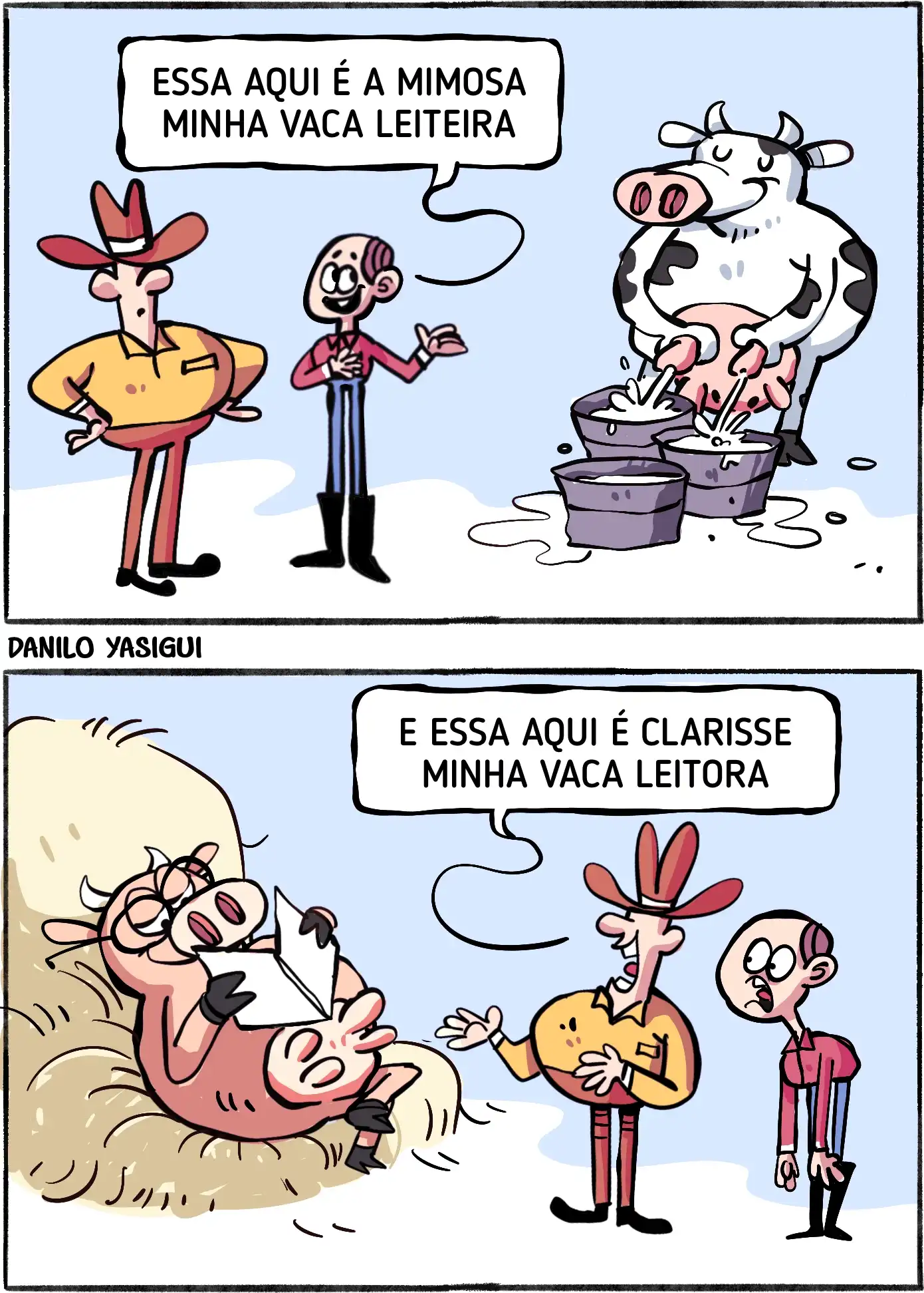 Tirinha em dois quadros ambientada em uma fazenda. No primeiro quadro, um fazendeiro apresenta sua vaca ao visitante e diz: “Essa aqui é a Mimosa, minha vaca leiteira”. A vaca aparece em pé, ordenhando a si mesma e enchendo baldes com leite. No segundo quadro, o fazendeiro apresenta outra vaca e diz: “E essa aqui é Clarisse, minha vaca leitora”. A vaca está reclinada sobre um monte de feno, usando óculos e lendo uma folha de papel. O visitante observa a cena com expressão de espanto.